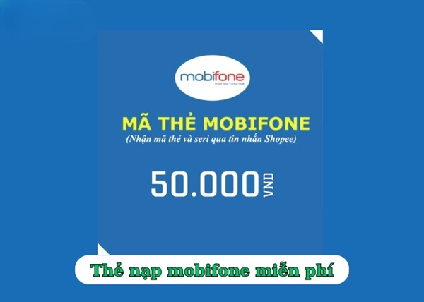 Thẻ cào nạp Mobi miễn phí mệnh giá 50K, 100K, 200K, 500K