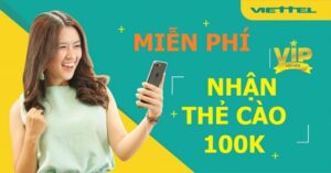 Thẻ cào điện thoại Viettel 100k miễn phí - Hướng dẫn cách nhận uy tín, an toàn 2025