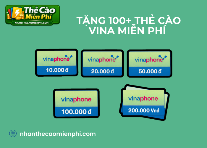 Tặng 100+ thẻ cào Vina miễn phí hôm nay 